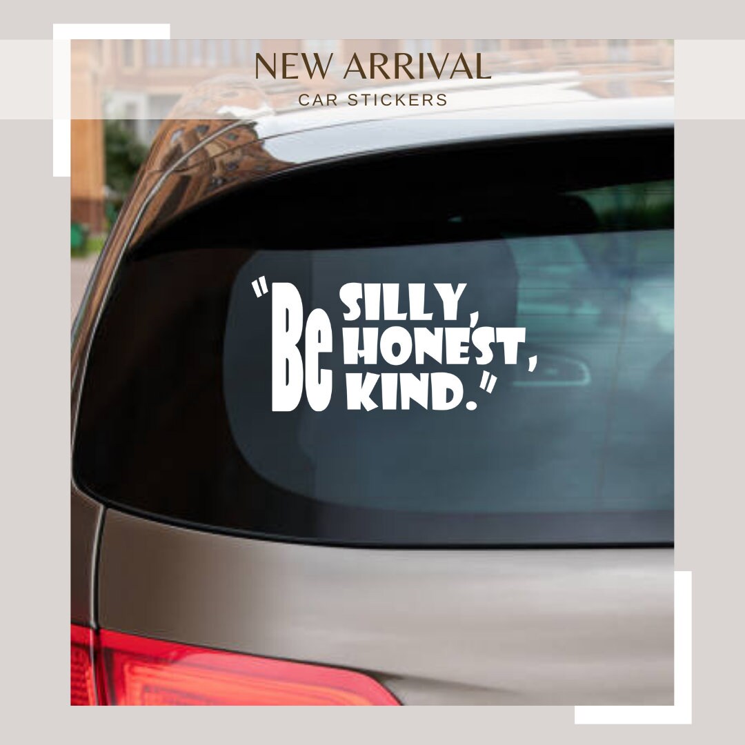 "Be Silly, Be Honest, Be Kind" – Inspirational Vinyl Decal