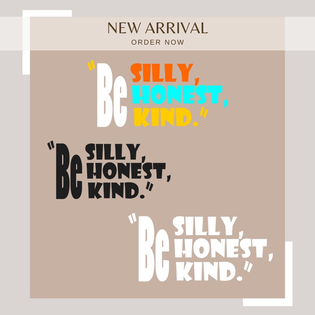 "Be Silly, Be Honest, Be Kind" – Inspirational Vinyl Decal