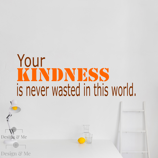 “Your Kindness Is Never Wasted” – Motivational Vinyl Decal