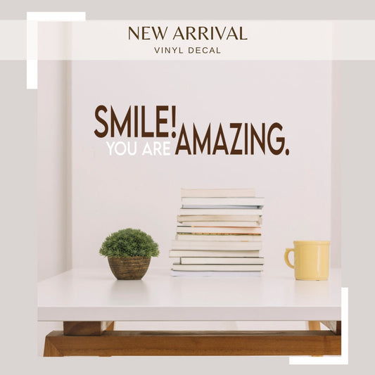 Smile! You Are Amazing” – Motivational Vinyl Decal